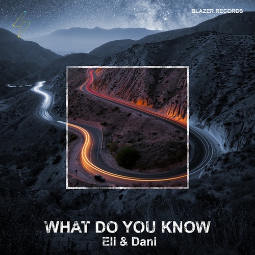 Eli & Dani - What Do You Know [BR017]